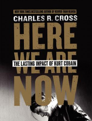 Kniha Here We Are Now Charles R. Cross