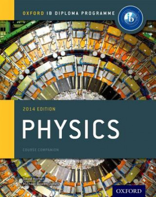 Könyv Oxford IB Diploma Programme: Physics Course Companion Michael Bowen-Jones