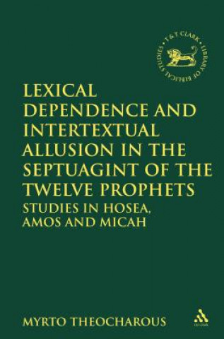 Carte Lexical Dependence and Intertextual Allusion in the Septuagint of the Twelve Prophets Myrto Theocharous