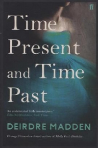Carte Time Present and Time Past Deirdre Madden