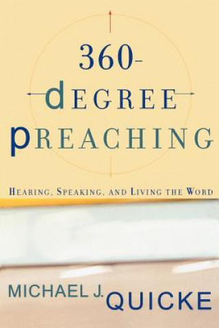 Book 360-Degree Preaching - Hearing, Speaking, and Living the Word Michael J. Quicke