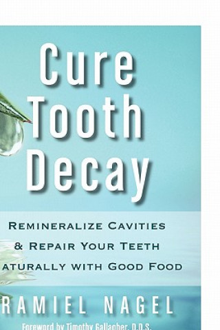 Kniha Cure Tooth Decay Ramiel Nagel