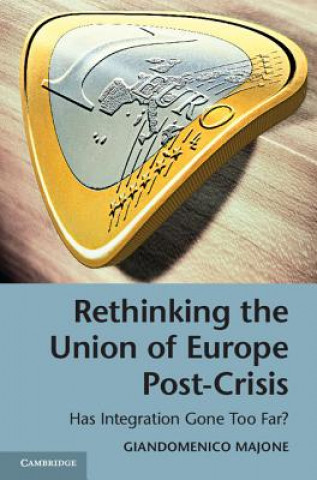 Kniha Rethinking the Union of Europe Post-Crisis Giandomenico Majone