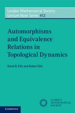 Kniha Automorphisms and Equivalence Relations in Topological Dynamics David B. Ellis