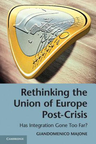 Knjiga Rethinking the Union of Europe Post-Crisis Giandomenico Majone