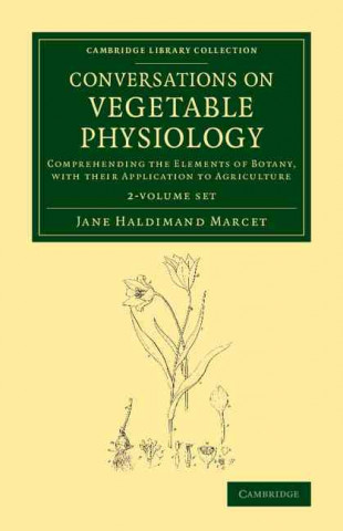 Kniha Conversations on Vegetable Physiology 2 volume Set Jane Haldimand Marcet