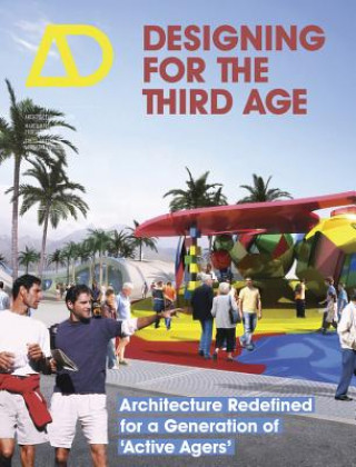Könyv Designing for the Third Age - Architecture Redefined for a Generation of "Active Agers" AD Ian Deans