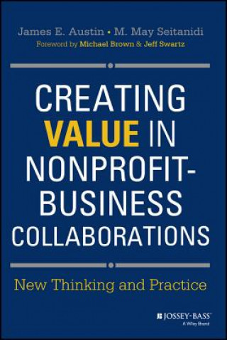Carte Creating Value in Nonprofit-Business Collaborations - New Thinking & Practice James E. Austin