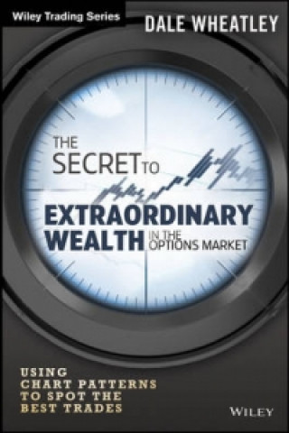 Carte The Secret to Extraordinary Wealth in the Options Market Dale Wheatley