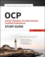 Carte OCP: Oracle Database 12c Administrator Certified Professional Study Guide Robert G Freeman