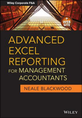 Kniha Advanced Excel Reporting for Management Accountant s + Website Neale Blackwood