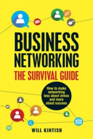 Kniha Business Networking: The Survival Guide Will Kintish