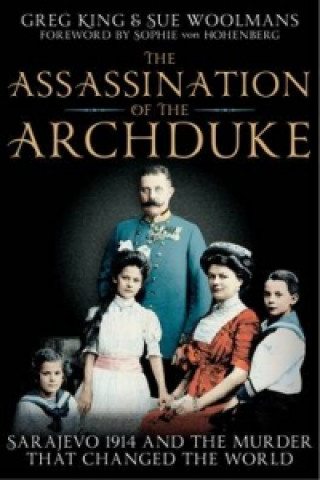 Kniha Assassination of the Archduke Greg King