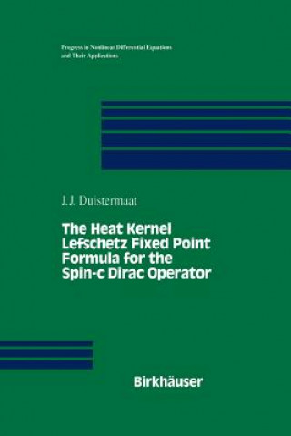 Könyv Heat Kernel Lefschetz Fixed Point Formula for the Spin-c Dirac Operator J.J. Duistermaat