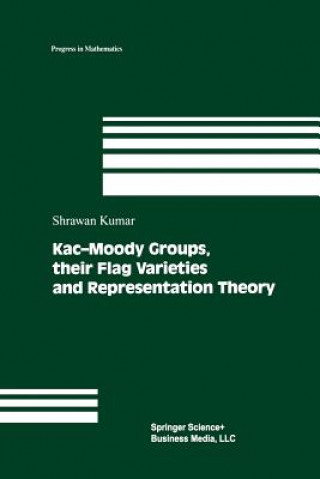 Könyv Kac-Moody Groups, their Flag Varieties and Representation Theory Shrawan Kumar