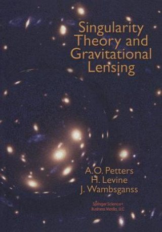 Книга Singularity Theory and Gravitational Lensing Arlie O. Petters