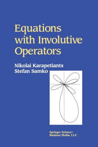 Könyv Equations with Involutive Operators Nikolai Karapetiants