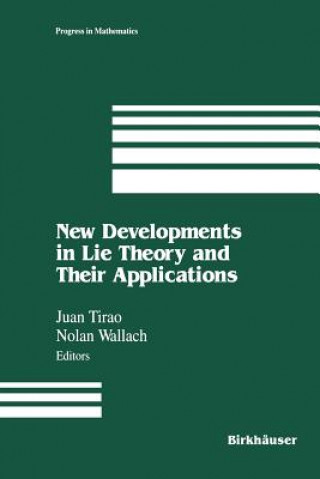 Kniha New Developments in Lie Theory and Their Applications Juan Tirao