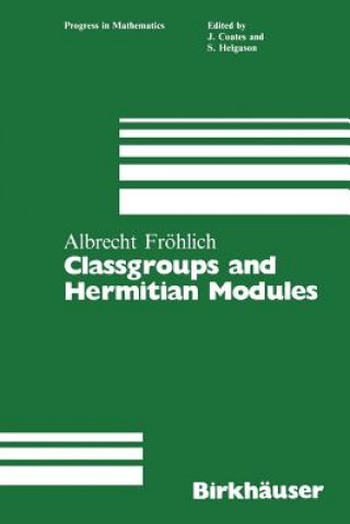 Kniha Classgroups and Hermitian Modules Albrecht Fröhlich
