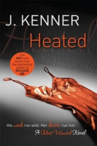 Książka Heated: Most Wanted Book 2 J. Kenner