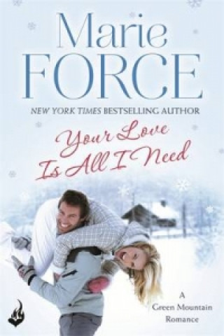 Kniha Your Love Is All I Need: Green Mountain Book 1 Marie Force
