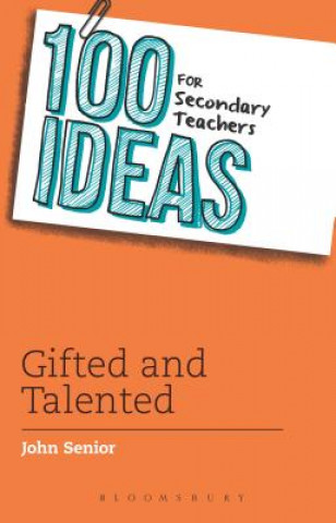 Carte 100 Ideas for Secondary Teachers: Gifted and Talented John Senior