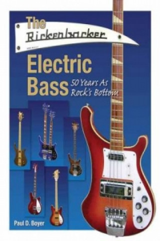 Könyv Rickenbacker Electric Bass Paul D Boyer