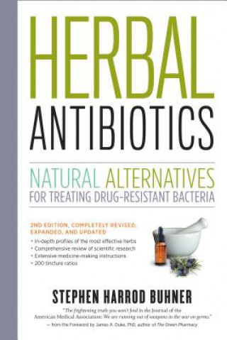 Книга Herbal Antibiotics, 2nd Edition: Natural Alternatives for Treating Drug-resistant Bacteria Stephen Harrod Buhner