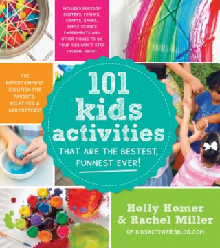 Carte 101 Kids Activities That Are the Bestest, Funnest Ever! Holly Homer