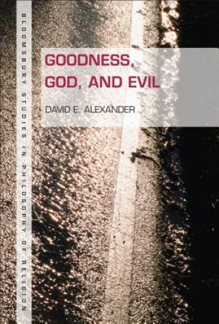 Książka Goodness, God, and Evil David E Alexander