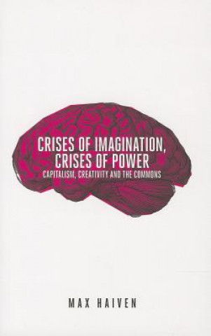 Kniha Crises of Imagination, Crises of Power Max Haiven