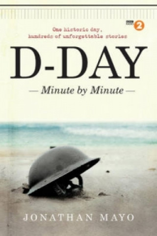 Książka D-Day: Minute by Minute Jonathan Mayo