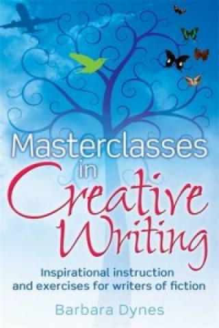 Kniha Masterclasses in Creative Writing Barbara Dynes