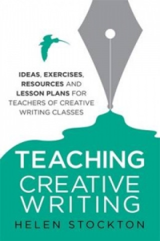 Kniha Teaching Creative Writing Helen Stockton