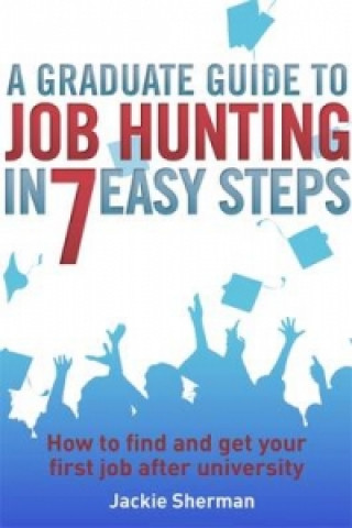 Książka Graduate Guide to Job Hunting in Seven Easy Steps Jackie Sherman