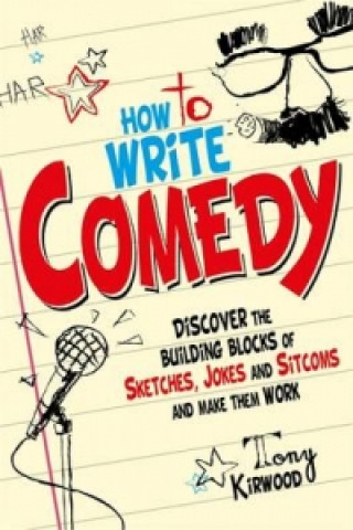 Carte How To Write Comedy Tony Kirwood