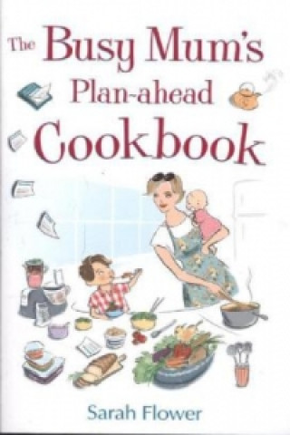 Carte Busy Mum's Plan-ahead Cookbook Sarah Flower