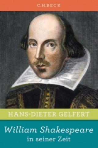 Könyv William Shakespeare in seiner Zeit Hans-Dieter Gelfert