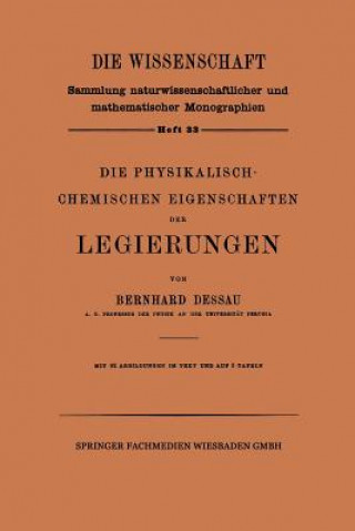 Könyv Die Physikalisch-Chemischen Eigenschaften Der Legierungen Bernhard Dessau