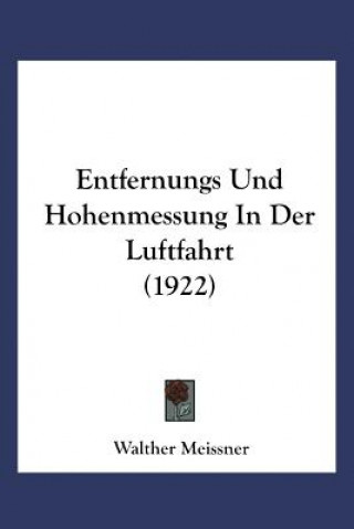 Könyv Entfernungs- Und Hoehenmessung in Der Luftfahrt Walther Meißner