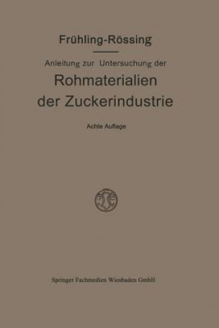 Kniha Anleitung Zur Untersuchung Der Rohmaterialien, Produkte, Nebenprodukte Und Hilfssubstanzen Der Zuckerindustrie Robert Frühling