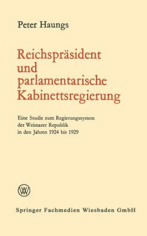 Книга Reichsprasident Und Parlamentarische Kabinettsregierung Peter Haungs