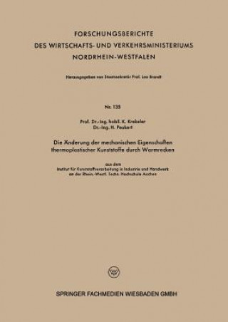 Kniha Die  nderung Der Mechanischen Eigenschaften Thermoplastischer Kunststoffe Durch Warmrecken Karl Krekeler