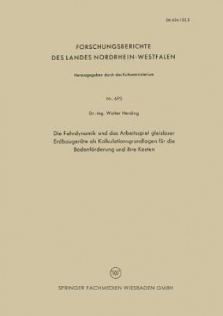 Книга Fahrdynamik Und Das Arbeitsspiel Gleisloser Erdbaugerate ALS Kalkulationsgrundlagen Fur Die Bodenfoerderung Und Ihre Kosten Walter Herding