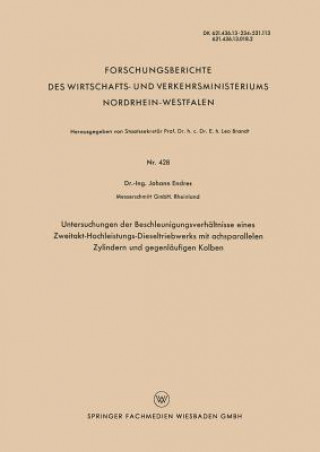 Książka Untersuchungen Der Beschleunigungsverh ltnisse Eines Zweitakt-Hochleistungs-Dieseltriebwerks Mit Achsparallelen Zylindern Und Gegenl ufigen Kolben Johann Endres