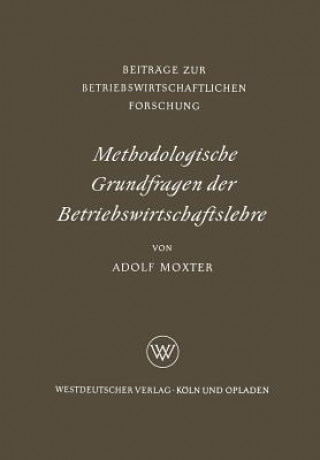 Carte Methodologische Grundfragen Der Betriebswirtschaftslehre Adolf Moxter