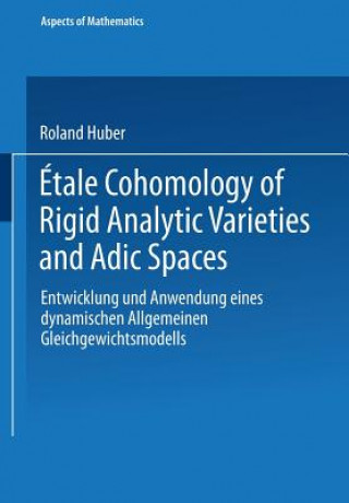 Book Etale Cohomology of Rigid Analytic Varieties and Adic Spaces Roland Huber