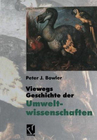 Könyv Viewegs Geschichte Der Umweltwissenschaften Peter J. Bowler