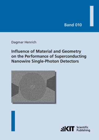 Βιβλίο Influence of Material and Geometry on the Performance of Superconducting Nanowire Single-Photon Detectors Dagmar Henrich