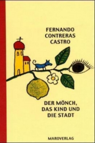 Könyv Der Mönch, das Kind und die Stadt Fernando Contreras Castro